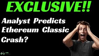 ANALYST PREDICTS ETHEREUM CLASSIC (ETC) PRICE CRASH?