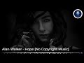 Alan Walker - Hope (Extended Version 10 Hour Loop) [No Copyright Music Play]