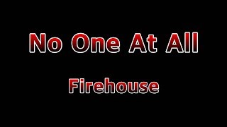 Watch Firehouse No One At All video