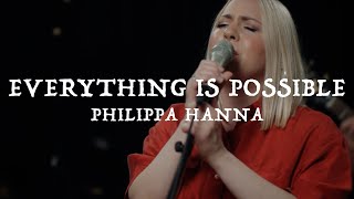 Watch Philippa Hanna Everything Is Possible video