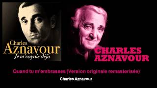 Watch Charles Aznavour Quand Tu Membrasses video