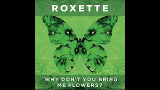 Watch Roxette Why Dont You Bring Me Flowers video