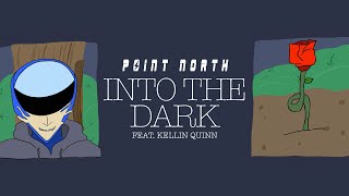 Point North Ft. Kellin Quinn - Into The Dark