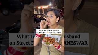 What I Eat With My Husband At Bhubaneswar Street Food