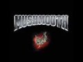Mushmouth - Here To Stay