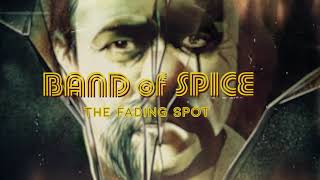 Band Of Spice - The Fading Spot (Lyric Video)
