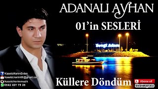 ADANALI AYHAN - KÜLLERE DÖNDÜM