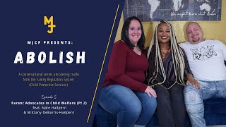 MJCF Presents Abolish - Ep 5: Parent Advocates in Child Welfare, Brittany DeBarris & Nate Hailpern