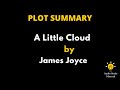 Plot Summary Of A Little Cloud By James Joyce. - Brief Summary Of A Little Cloud By James Joyce