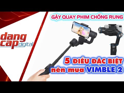 VIMBLE 2: GẬY GIMBAL CHỐNG RUNG GIÁ RẺ VÀ 5 ĐIỂM ĐẶC BIỆC ĐÁNG MUA - Dangcapdigital.vn