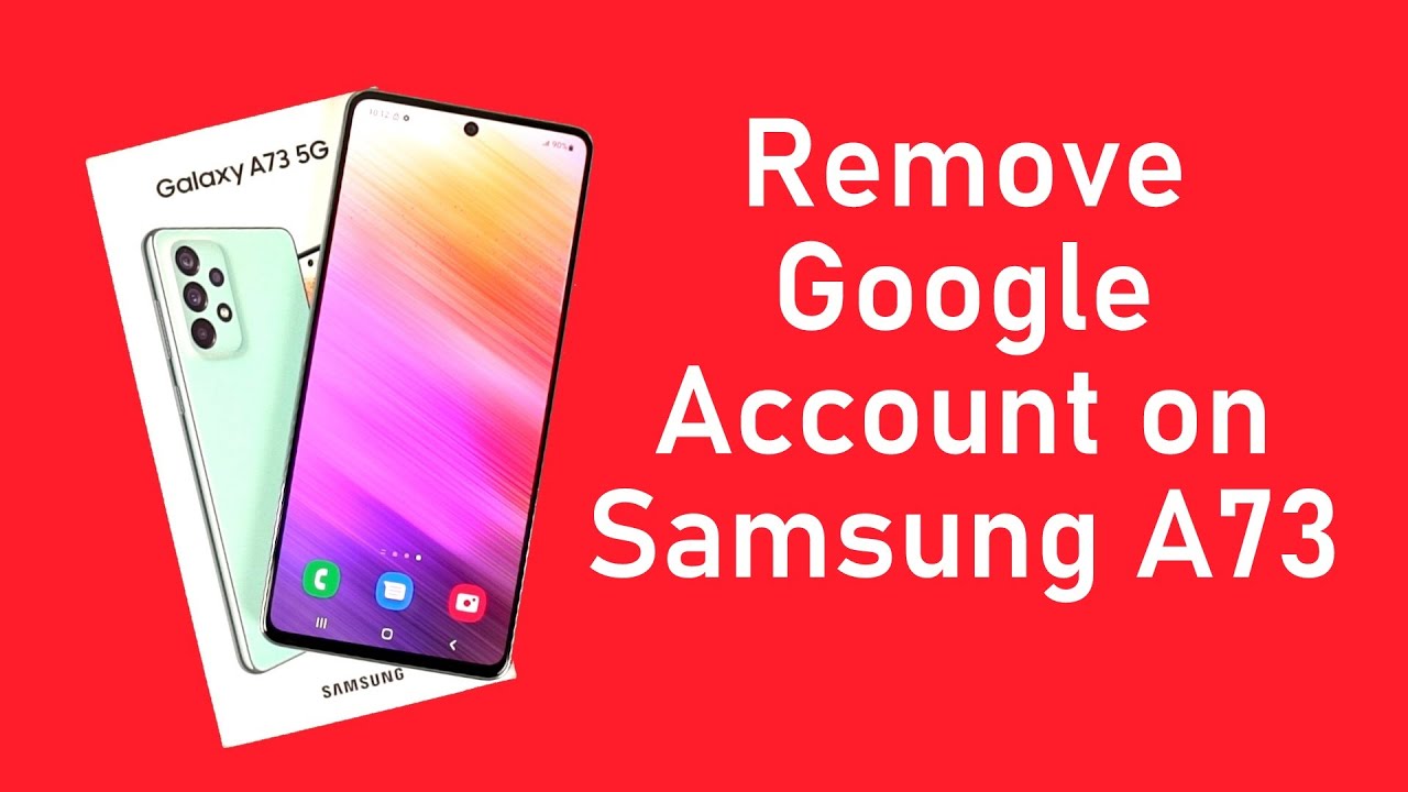 How to Remove Google Account on Samsung Galaxy A73 How to Remove Google Account on Samsung Galaxy A73