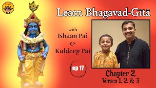 ep 17 | Ch 2 Verses 1,2,3 | Learn Bhagavad-Gītā with Ishaan Pai & Kuldeep Pai