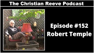 Robert Temple | The Christian Reeve Podcast #152