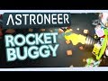 Astroneer #20 - ROCKET BUGGY