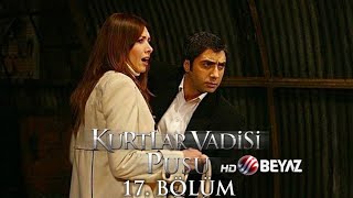 Kurtlar Vadisi Pusu 17. Bölüm Beyaz Tv Full Hd