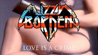 Watch Lizzy Borden Love Is A Crime video