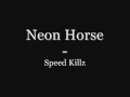 Neon Horse - Speed Killz Lyrics