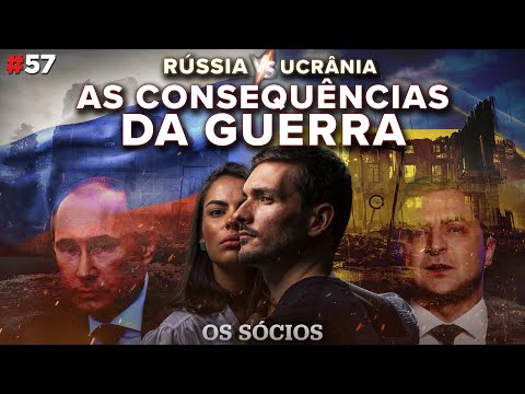RÚSSIA vs UCRÂNIA: As Consequências da Guerra | Os Sócios Podcast #57