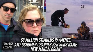 $8 Million Stimulus Payments, Amy Schumer Changes Her Sons Name, New Mandalorian!