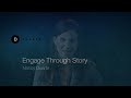 Engage Through Storytelling