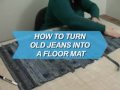 How To Turn Old Jeans Into a Floor Mat