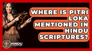 Where Is Pitri Loka Mentioned In Hindu Scriptures? - Hindu Enlightenment Journey