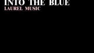 Watch Laurel Music Into The Blue video