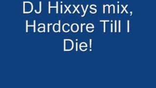 Watch Dj Hixxy Hardcore Till I Die video
