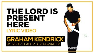 Watch Graham Kendrick The Lord Is Present Here video