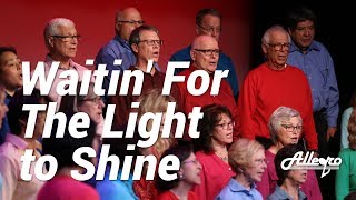 Waitin' For The Light To Shine | Allegro Community Chorus
