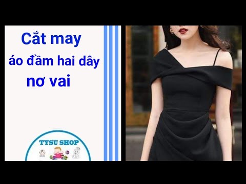 Dạy Cắt May Áo Đầm hai dây nơ vai _751_tyssushop | sewing diy clothes