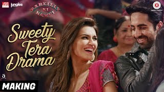 Sweety Tera Drama Making Bareilly Ki Barfi Kriti Ayushmann Rajkummar Tanishk B Sweety Tera Drama Making Bareilly Ki Barfi Kriti Ayushmann Rajkummar Tanishk B