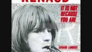 Watch Renaud It Is Not Because You Are video