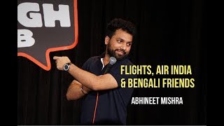 Flights, Air India and Bengali Friends I Stand-Up Comedy by Abhineet Mishra Flights, Air India and Bengali Friends I Stand-Up Comedy by Abhineet Mishra