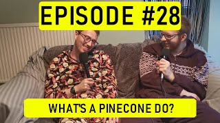 This Is Content With Eric & Joe #28 - What's A Pinecone Do?