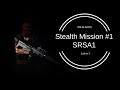 Stealth Mission #1 - SRSA1 Sniper Rifle