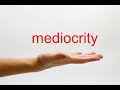 How to Pronounce mediocrity - American English