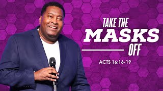 Take The Mask Off | Dr. E. Dewey Smith | Acts 16:16-19