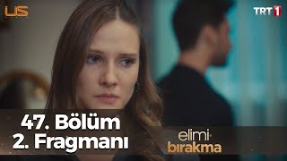 Elimi Bırakma 47. Bölüm 2. Fragmanı