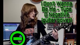 I Don’t Wanna Be Me - Type O Negative (full guitar cover)