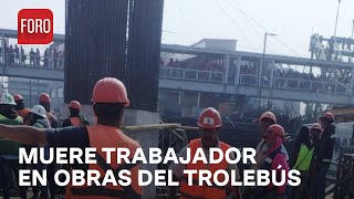 Muere Trabajador Por Caída De Estructura En Obras Del Trolebús Elevado En Iztapalapa - Las Noticias