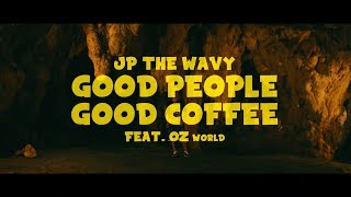 Watch Jp The Wavy Good People Good Coffee feat AKLO MonyHorse  LEX video