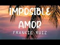 Imposible amor - Frankie Ruiz (con letra)