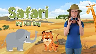 Safari - My Fun Day | Animal Song For Kids