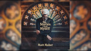 Watch Matt Maher The Stories I Tell Myself video