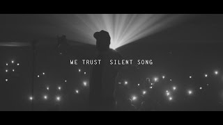 We Trust - Silent Song