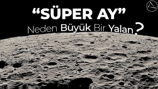 Sözde-Bilimcilerin Yeni Oyuncağı Süper Ay Saçmalıkları