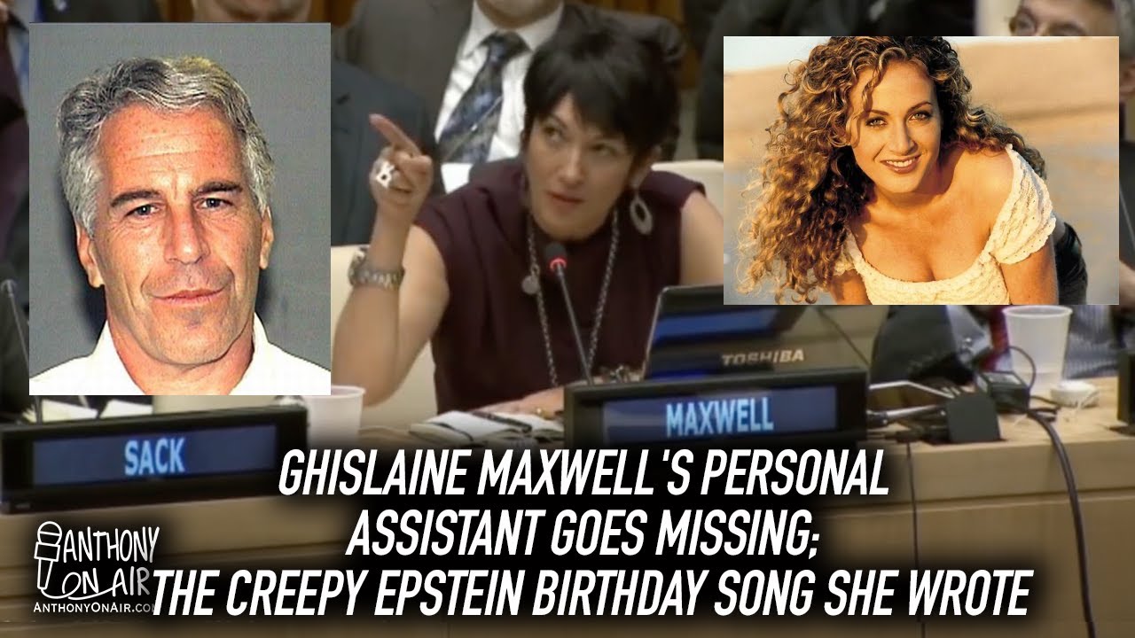 Ghislaine Maxwell's Personal Assistant Goes Missing; Plus The Creepy Epstein Birthday Song She Wrote