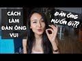 CÁCH LÀM ĐÀN ÔNG VUI | Chuyện yêu đương | Giang Ơi