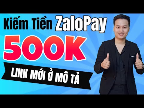 🍉Kiếm tiền ZaloPay Cách kiếm tiền với App Zalo pay 500k Dễ Dàng 2021